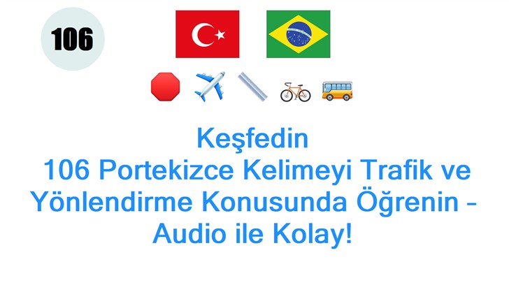 Keşfedin: 106 Portekizce Kelimeyi Trafik ve Yönlendirme Konusunda Öğrenin – Audio ile Kolay!